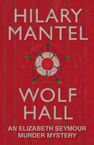 Wolf Hall - Number 1 in the Elizabeth Seymour Mysteries 